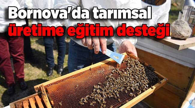 Bornova'da tarımsal üretime eğitim desteği