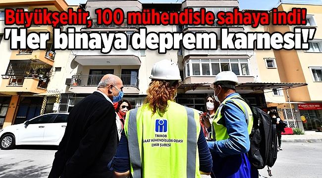 Büyükşehir, 100 mühendisle sahaya indi! 'Her binaya deprem karnesi!'