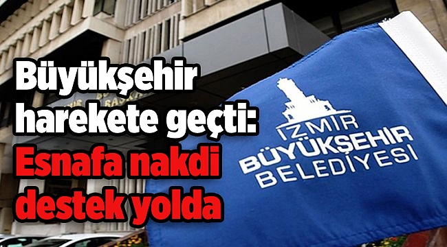 Büyükşehir harekete geçti: Esnafa nakdi destek yolda