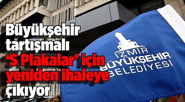 Büyükşehir tartışmalı ‘S Plakalar’ için yeniden ihaleye çıkıyor