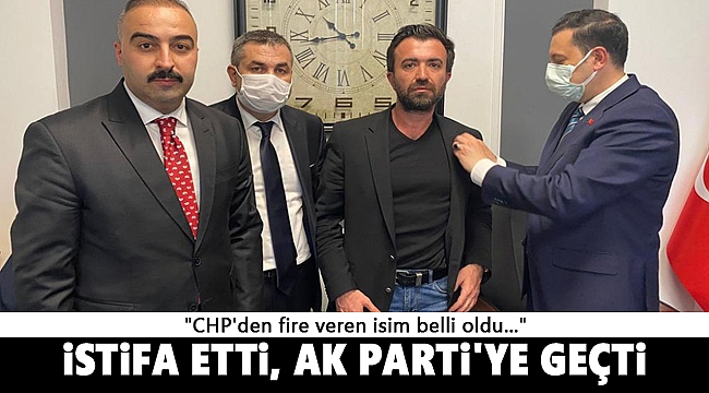 CHP'den fire veren isim istifa etti, AK Parti'ye geçti!