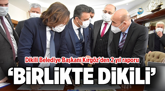 Dikili Belediye Başkanı Kırgöz'den 2 yıl raporu