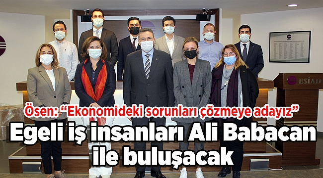 Egeli iş insanları Ali Babacan ile buluşacak
