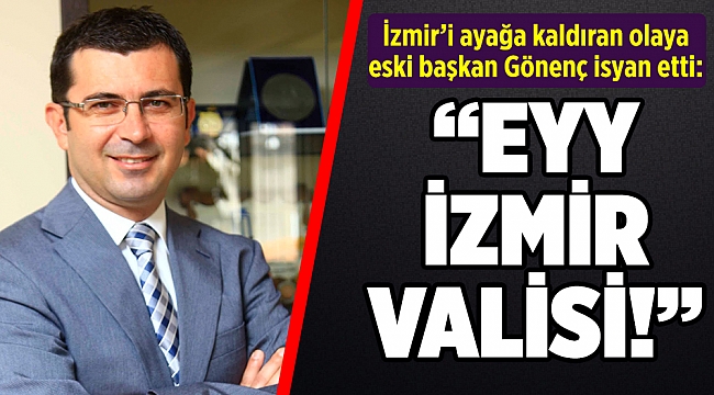 Eski başkan Gönenç'ten 'gıda kolisi' sorusu: 'Ey İzmir Valisi...'