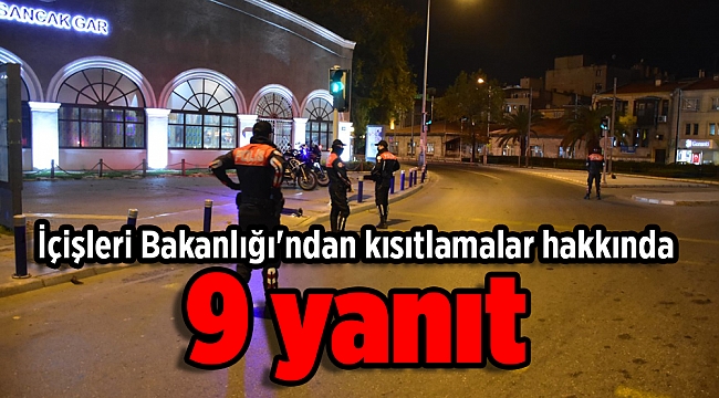 İçişleri Bakanlığı'ndan kısıtlamalar hakkında 9 yanıt