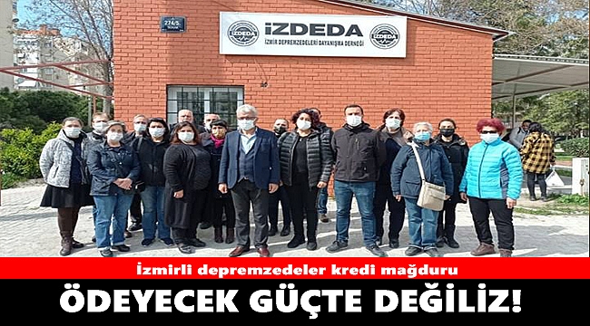 İzmirli depremzedeler kredi mağduru!