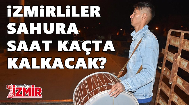 İzmirliler sahura saat kaçta kalkacak?