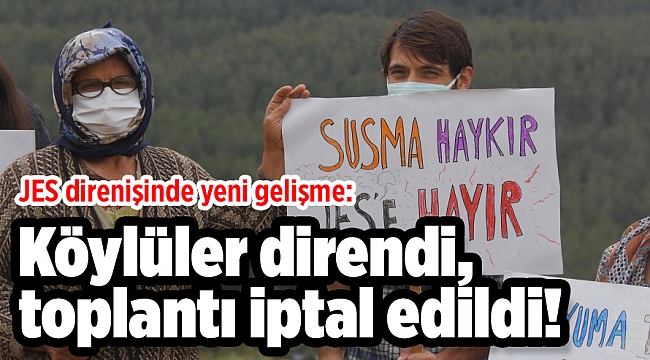JES direnişinde yeni gelişme: Köylüler direndi, toplantı iptal edildi!