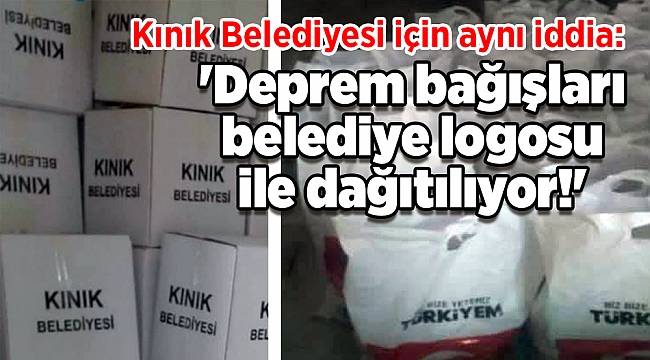 Kınık Belediyesi için aynı iddia: 'Bağışlar belediye logosu ile dağıtılıyor!'