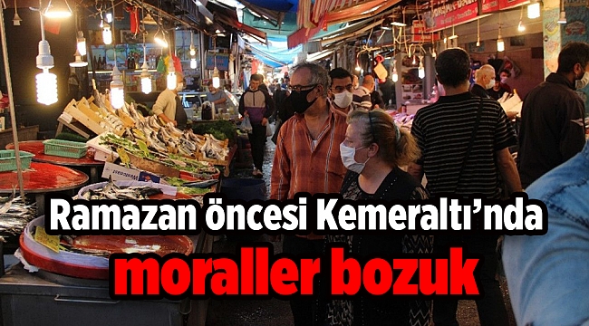 Ramazan öncesi Kemeraltı’nda moraller bozuk