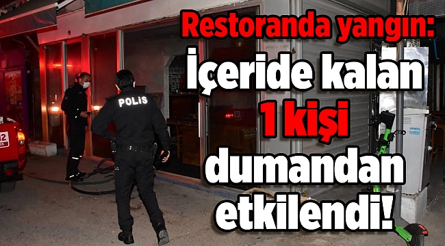 Restoranda yangın: İçeride kalan 1 kişi dumandan etkilendi!