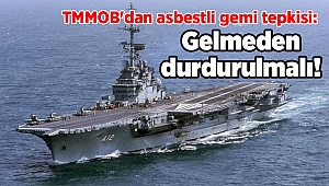 TMMOB'dan asbestli gemi tepkisi: Gelmeden durdurulmalı!