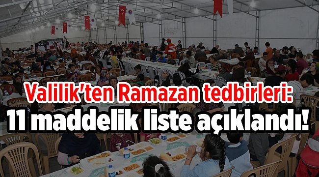 Valilik'ten Ramazan tedbirleri: 11 maddelik liste açıklandı!