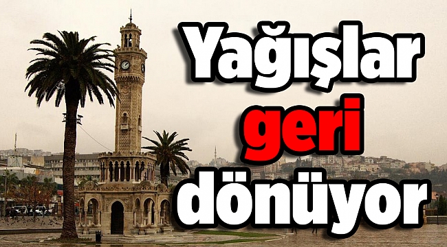 Yağışlar geri dönüyor