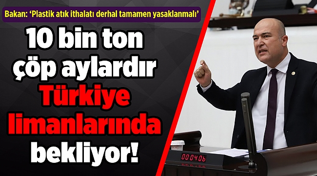 10 bin ton çöp aylardır Türkiye limanlarında bekliyor!