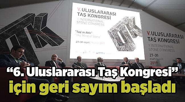 “6. Uluslararası Taş Kongresi” için geri sayım başladı