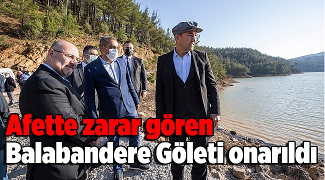 Afette zarar gören Balabandere Göleti onarıldı