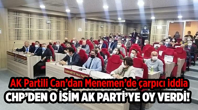 AK Partili Can’dan Menemen’de çarpıcı iddia