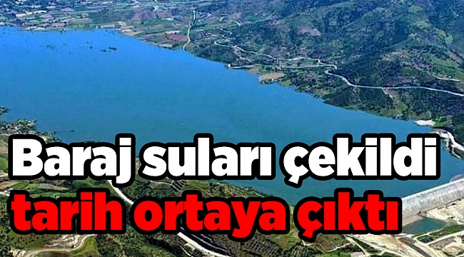 Baraj suları çekildi tarih ortaya çıktı