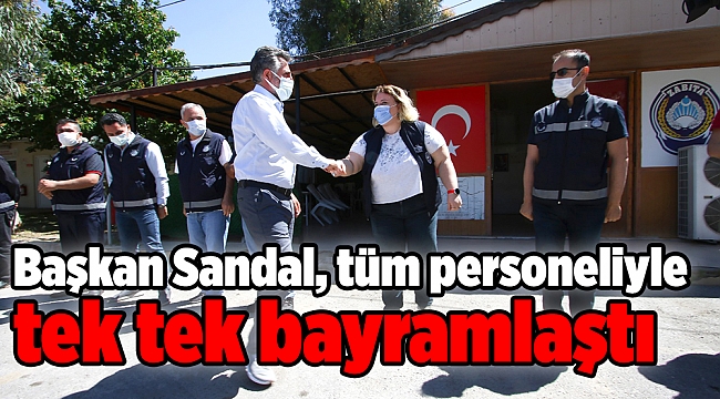 Başkan Sandal, tüm personeliyle tek tek bayramlaştı