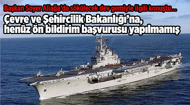 Başkan Soyer Aliağa’da sökülecek dev gemiyle ilgili konuştu...