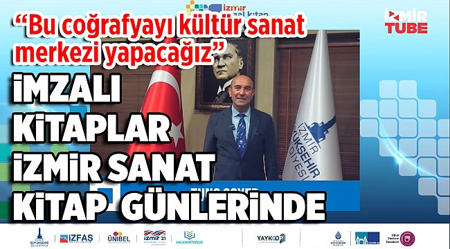 Başkan Soyer: Bu coğrafyayı kültür sanat üretim merkezi yapacağız