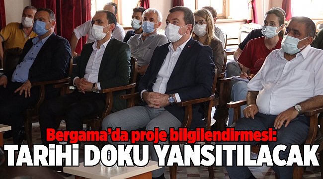 Bergama’da proje bilgilendirmesi : Tarihi doku yansıtılacak