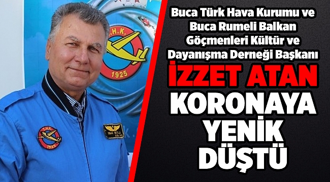 Buca Türk Hava Kurumu Başkanı, koronaya yenik düştü!