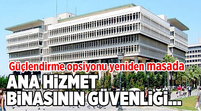 Büyükşehir binasının akıbetinde kritik gelişme: Güçlendirme opsiyonu yeniden masada