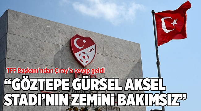 Çıray’ın ‘büyük İzmir finali’ talebine TFF Başkanı’nından gerekçeli yanıt