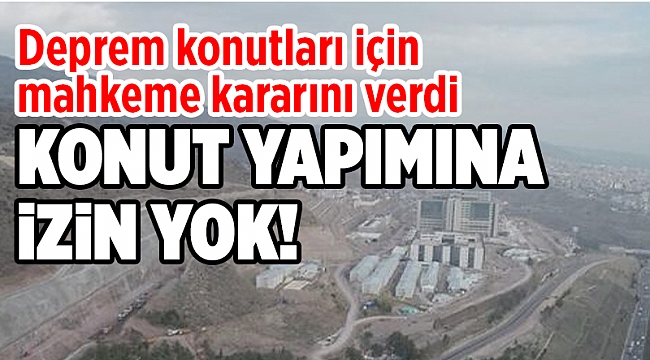 Deprem konutları için mahkemeden flaş karar