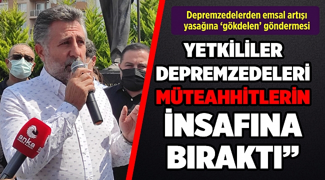 Depremzedelerden emsal artışı yasağına ‘gökdelen’ göndermesi