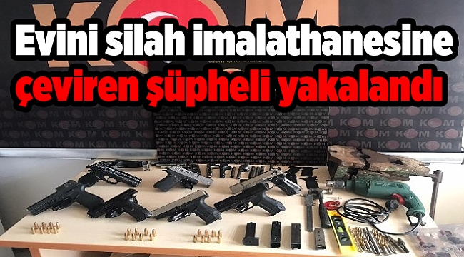 Evini silah imalathanesine çeviren şüpheli yakalandı