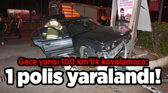 Gece yarısı 100 km'lik kovalamaca: 1 polis yaralandı!