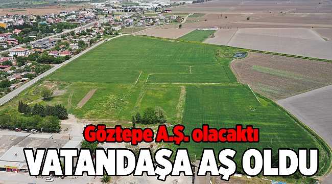 Göztepe A.Ş. olacaktı vatandaşa aş oldu