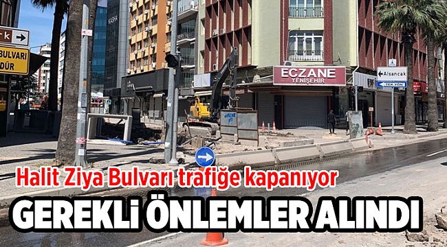 Halit Ziya Bulvarı trafiğe kapanıyor