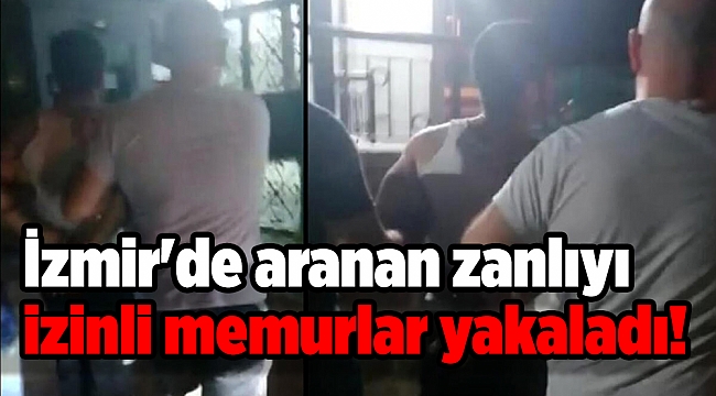 İzmir'de aranan zanlıyı izinli memurlar yakaladı!