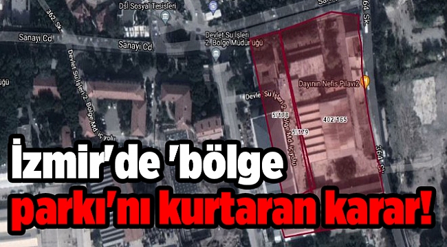 İzmir'de 'bölge parkı'nı kurtaran karar!