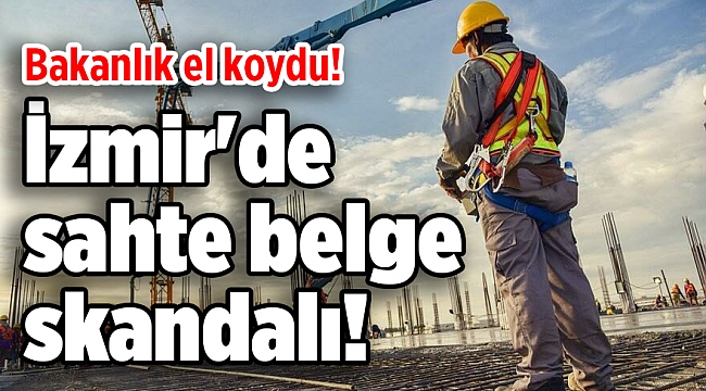 İzmir'de sahte belge skandalı!