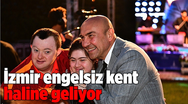 İzmir engelsiz kent haline geliyor