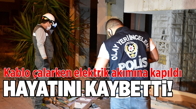Kablo çaldığı sırada elektrik akımına kapılan şüpheli hayatını kaybetti