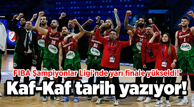 Kaf-Kaf tarih yazıyor! Temsilcimiz yarı finale yükseldi