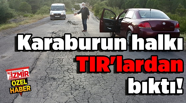 Karaburun halkı TIR'lardan bıktı!