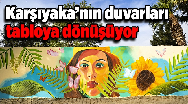 Karşıyaka’nın duvarları tabloya dönüşüyor