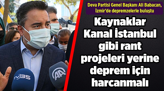 Kaynaklar Kanal İstanbul gibi rant projeleri yerine deprem için harcanmalı