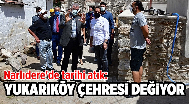 Narlıdere&#039;de tarihi atık: Yukarıköy’ün çehresi değişiyor