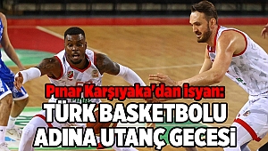 Pınar Karşıyaka'dan isyan: Türk Basketbolu adına utanç gecesi!