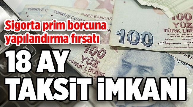 Sigorta prim borcuna yapılandırma fırsatı