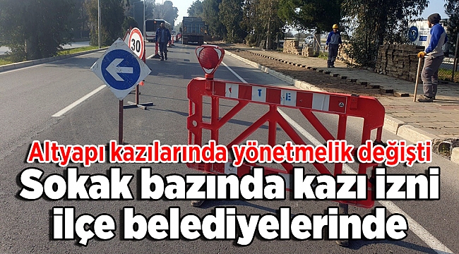 Sokak bazında kazı izni ilçe belediyelerinde