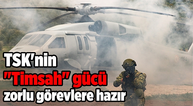 TSK'nin "Timsah" gücü zorlu görevlere hazır